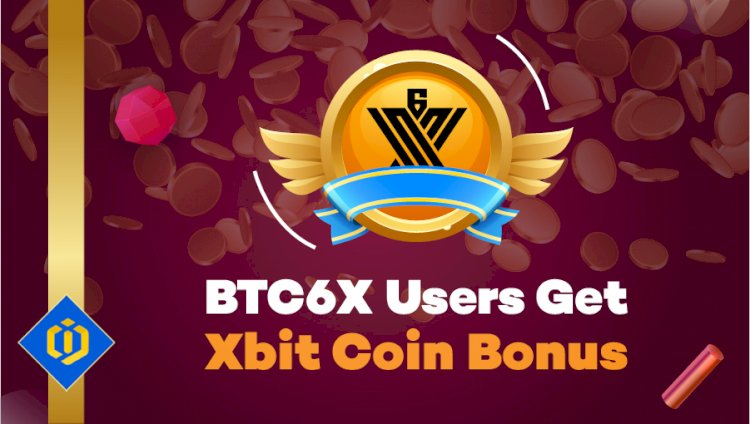 BTC6X Users Get Xbit Coin Bonus