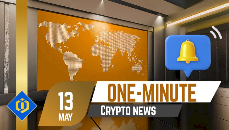 One-Minute Crypto News – May 13, 2022