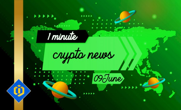 One-Minute Crypto News – June 9, 2022