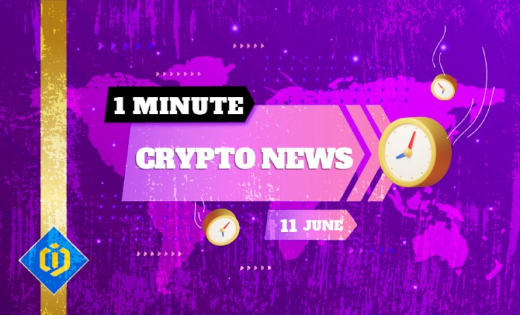 One-Minute Crypto News – June 11, 2022