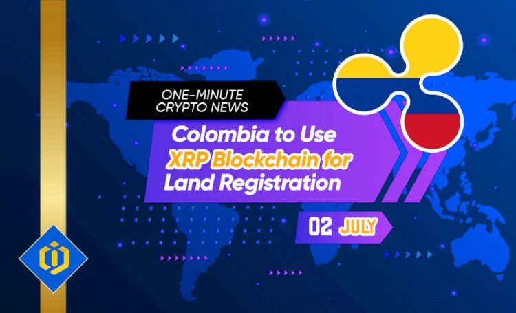 Colombia to Use XRP Blockchain for Land Registration