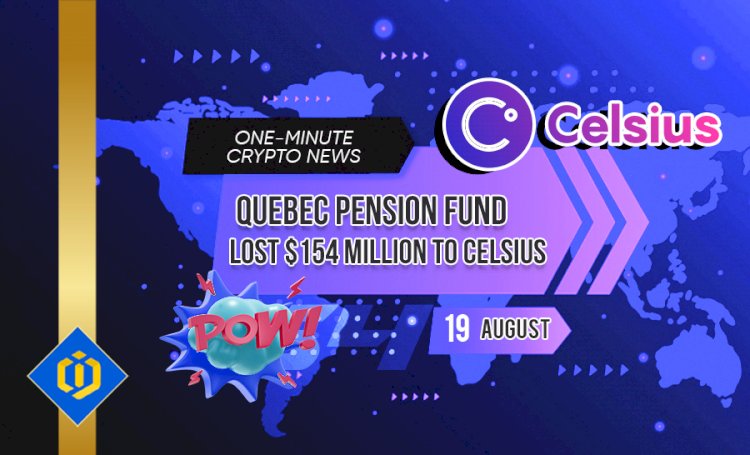 Quebec Pension Fund Lost $154 Million to Celsius