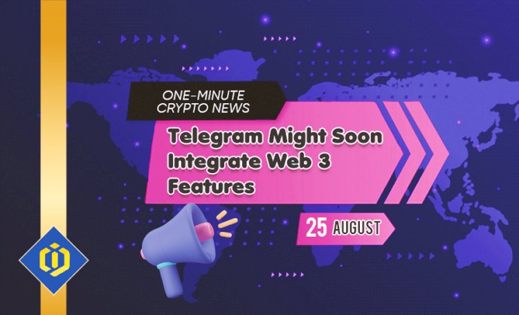 Telegram Might Soon Integrate Web 3 Features