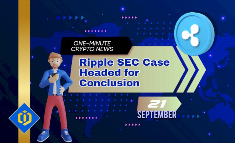 Ripple SEC Case Headed for Conclusion